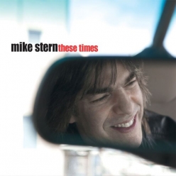 Mike Stern - These Times
